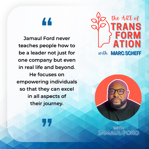 The Art of Transformation | Jamaul Ford | Successful Leadership