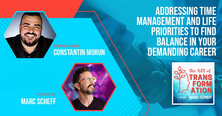 The Art of Transformation | Constantin Morun | Addressing Time Management