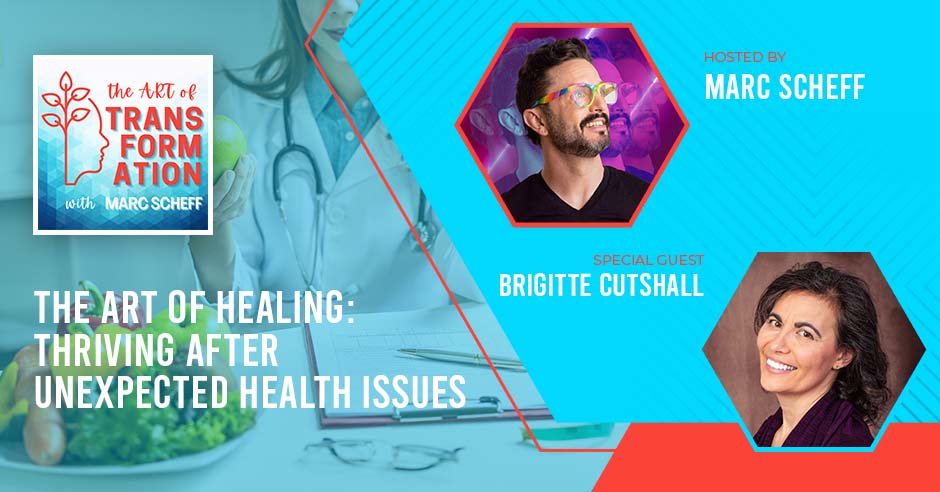 The Art of Transformation | Brigitte Cutshall | Thriving After Health Issues