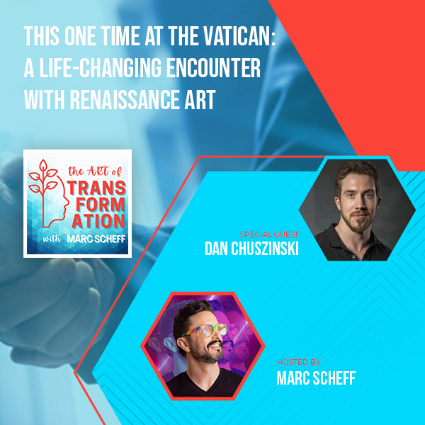 The Art of Transformation | Dan Chuszinski | Vatican Encounter