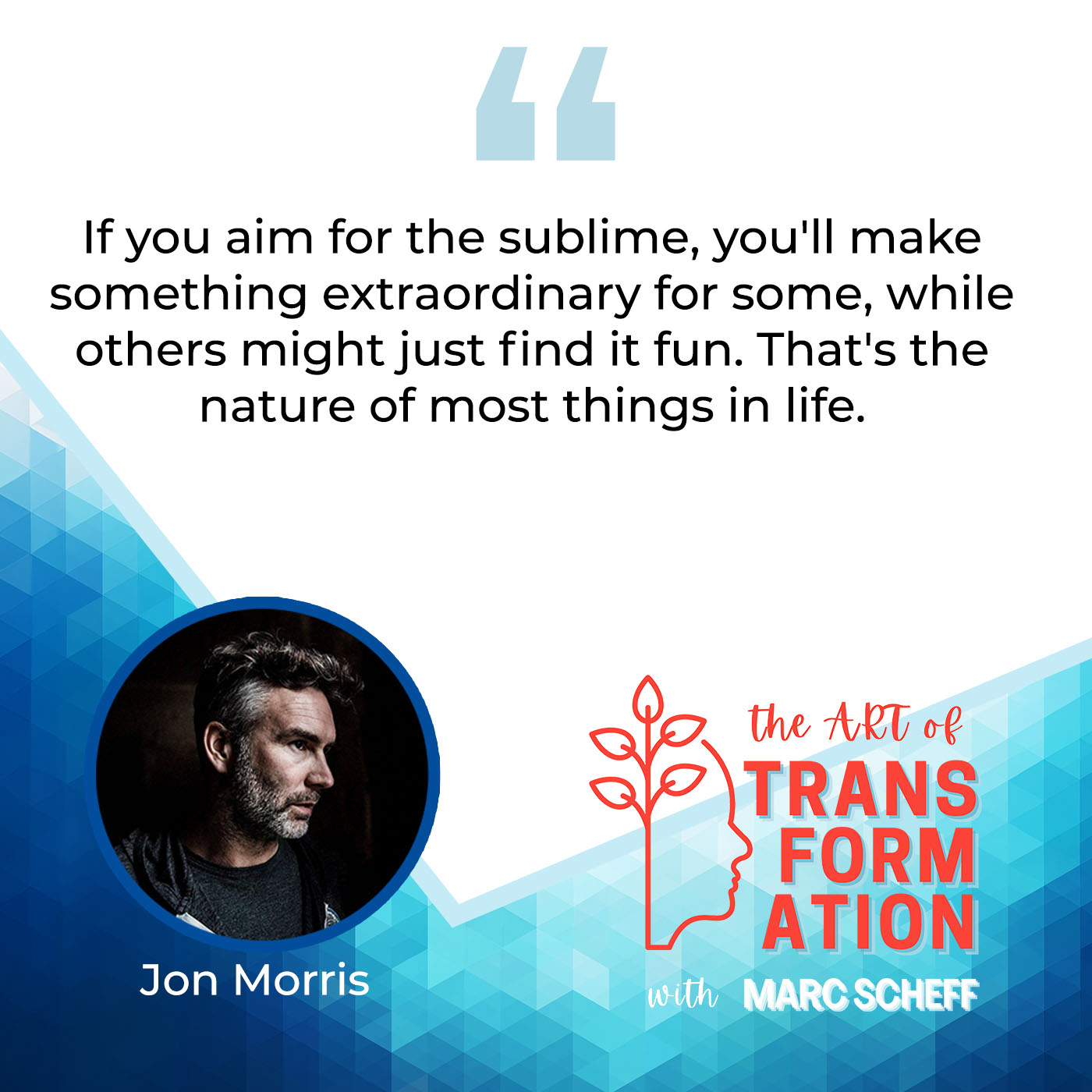 The Art of Transformation | Jon Morris | Experience