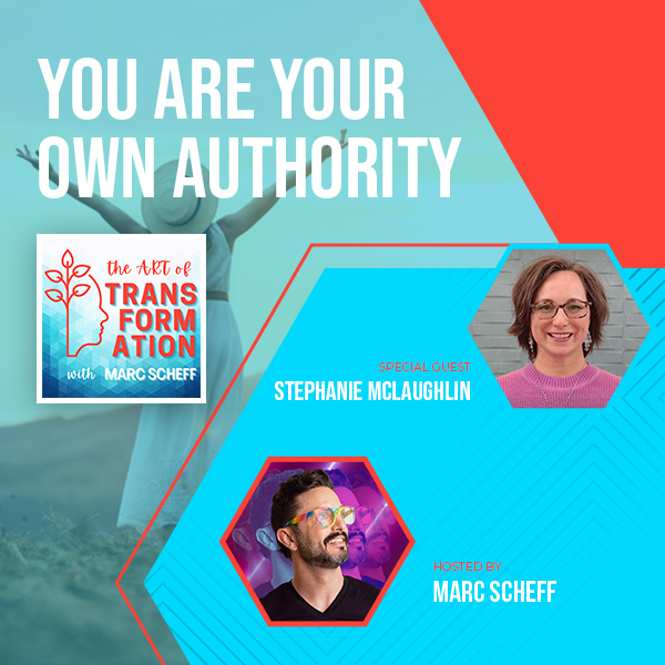 The Art of Transformation | Stephanie McLaughlin | Your Own Authority