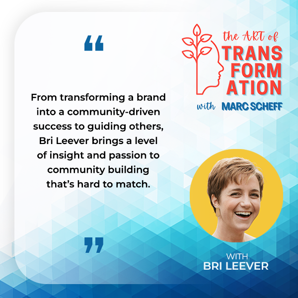 The Art of Transformation | Bri Leever | Daring